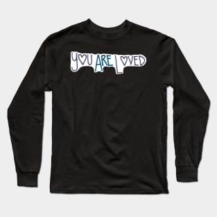You Are Loved Long Sleeve T-Shirt